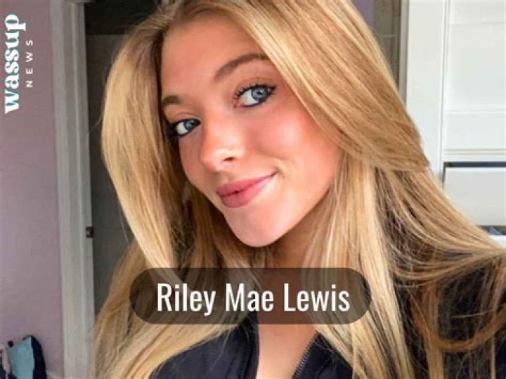 Riley Mae Lewis Biography Age Height Ethnicity Boyfriend